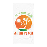 3_180 - Life is always better at the beach - Towel