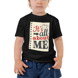 7_127 - It's all about me - Toddler Short Sleeve Tee