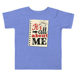 7_127 - It's all about me - Toddler Short Sleeve Tee