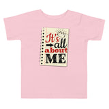 7_127 - It's all about me - Toddler Short Sleeve Tee