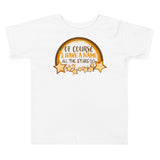 4_71 - Of course I have a name, all the stars do - Toddler Short Sleeve Tee