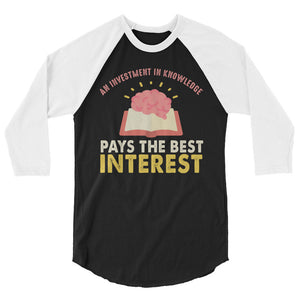 2_53 - An investment in knowledge pays the best interest - 3/4 sleeve raglan shirt