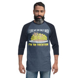 3_128 - I love my job only when I'm on vacation - 3/4 sleeve raglan shirt