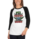 2_134 - Weed is the question, yes is the answer - 3/4 sleeve raglan shirt