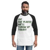12 - Oh the places we'll throw up today - 3/4 sleeve raglan shirt