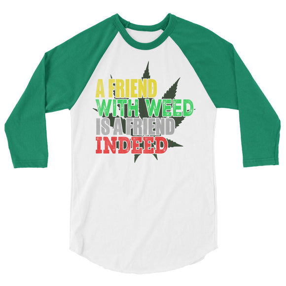 2_135 - A friend with weed is a friend indeed - 3/4 sleeve raglan shirt