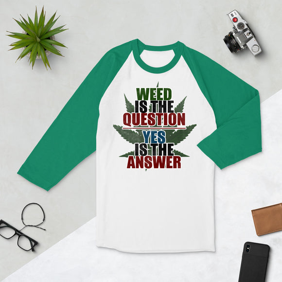 2_134 - Weed is the question, yes is the answer - 3/4 sleeve raglan shirt