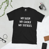 "My Body, My Choice, My Tattoos" - Short-Sleeve Unisex T-Shirt