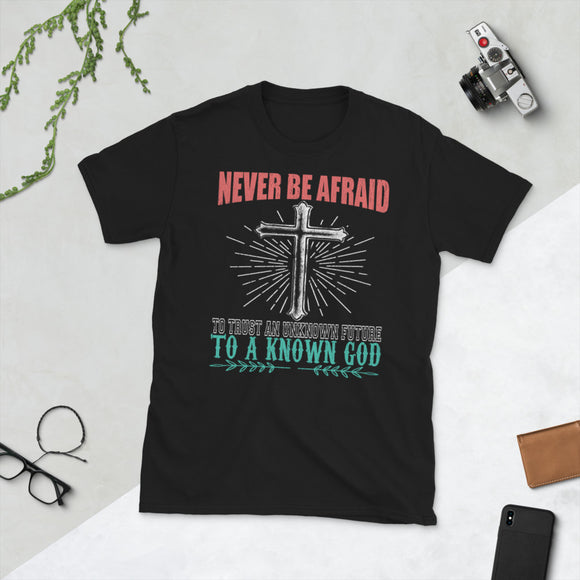 1_244 - Never be afraid to trust an unknown future to a known God - Short-Sleeve Unisex T-Shirt