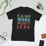 2_270 - Camp more, worry less - Short-Sleeve Unisex T-Shirt