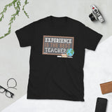 6_67 - Experience is the best teacher - Short-Sleeve Unisex T-Shirt