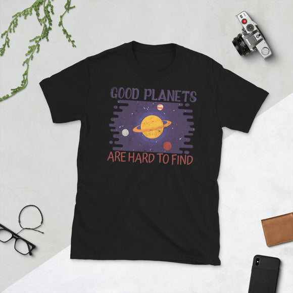 7_86 - Good planets are hard to find - Short-Sleeve Unisex T-Shirt