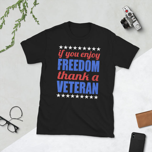 9 - If you enjoy freedom, thank a veteran - Short-Sleeve Unisex T-Shirt