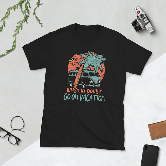 7_49 - When in doubt go on vacation - Short-Sleeve Unisex T-Shirt