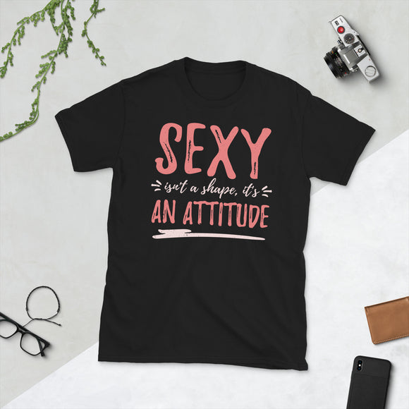 2_116 - Sexy isn't a shape, it's an attitude - Short-Sleeve Unisex T-Shirt