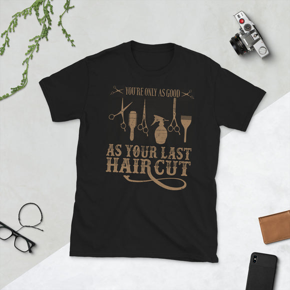 6_297 - You're only as good as your last haircut - Short-Sleeve Unisex T-Shirt