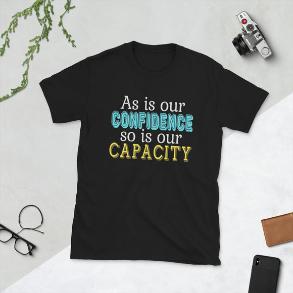 4_277 - As is our confidence, so is our capacity - Short-Sleeve Unisex T-Shirt