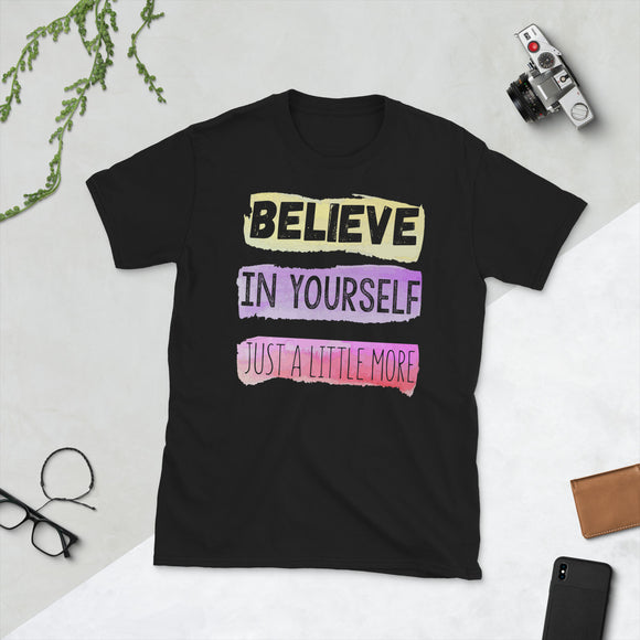 6_282 - Believe in yourself just a little more - Short-Sleeve Unisex T-Shirt