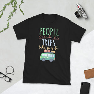 2_262 - People don't take trips, trips take people - Short-Sleeve Unisex T-Shirt