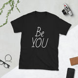 "Be YOU" - Short-Sleeve Unisex T-Shirt