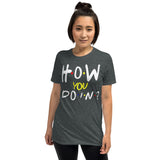 1_64 - How you doin'? - Short-Sleeve Unisex T-Shirt