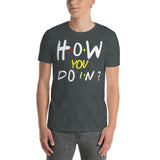 1_64 - How you doin'? - Short-Sleeve Unisex T-Shirt