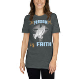 6_25 - Freedom is faith - Short-Sleeve Unisex T-Shirt