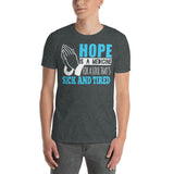 2_38 - Hope is a medicine for a soul that's sick and tired - Short-Sleeve Unisex T-Shirt