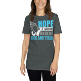 2_38 - Hope is a medicine for a soul that's sick and tired - Short-Sleeve Unisex T-Shirt