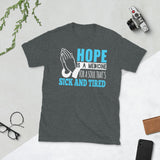 2_38 - Hope is a medicine for a soul that's sick and tired - Short-Sleeve Unisex T-Shirt