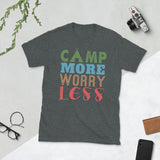 2_270 - Camp more, worry less - Short-Sleeve Unisex T-Shirt