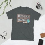 6_67 - Experience is the best teacher - Short-Sleeve Unisex T-Shirt