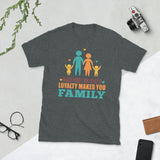 3_144 - Blood makes you related, loyalty makes you family - Short-Sleeve Unisex T-Shirt