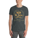 1_11 - I'm still in love with you - Short-Sleeve Unisex T-Shirt