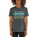 4_277 - As is our confidence, so is our capacity - Short-Sleeve Unisex T-Shirt