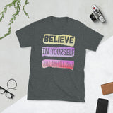 6_282 - Believe in yourself just a little more - Short-Sleeve Unisex T-Shirt