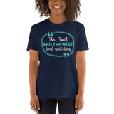 4_94 - The good and the wise lead quiet lives - Short-Sleeve Unisex T-Shirt