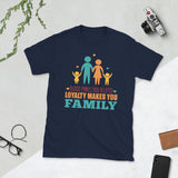 3_144 - Blood makes you related, loyalty makes you family - Short-Sleeve Unisex T-Shirt