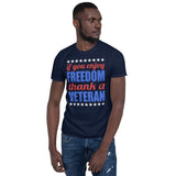 9 - If you enjoy freedom, thank a veteran - Short-Sleeve Unisex T-Shirt