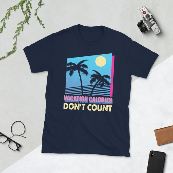 2_60 - Vacation calories don't count - Short-Sleeve Unisex T-Shirt