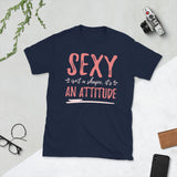 2_116 - Sexy isn't a shape, it's an attitude - Short-Sleeve Unisex T-Shirt