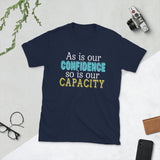 4_277 - As is our confidence, so is our capacity - Short-Sleeve Unisex T-Shirt