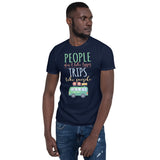 2_262 - People don't take trips, trips take people - Short-Sleeve Unisex T-Shirt