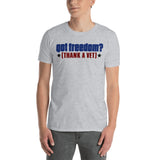 16 - Got freedom, thank a vet - Short-Sleeve Unisex T-Shirt