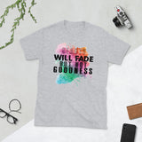 4_208 - Beauty will fade, but not goodness - Short-Sleeve Unisex T-Shirt