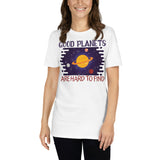 7_86 - Good planets are hard to find - Short-Sleeve Unisex T-Shirt