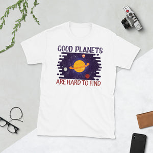 7_86 - Good planets are hard to find - Short-Sleeve Unisex T-Shirt