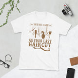 6_297 - You're only as good as your last haircut - Short-Sleeve Unisex T-Shirt