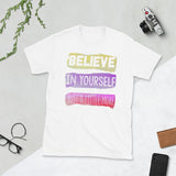 6_282 - Believe in yourself just a little more - Short-Sleeve Unisex T-Shirt