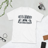 3_226 - Life is a journey, not a destination - Short-Sleeve Unisex T-Shirt